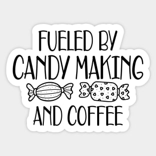 Candy Maker - Fueled by candy making and coffee Sticker